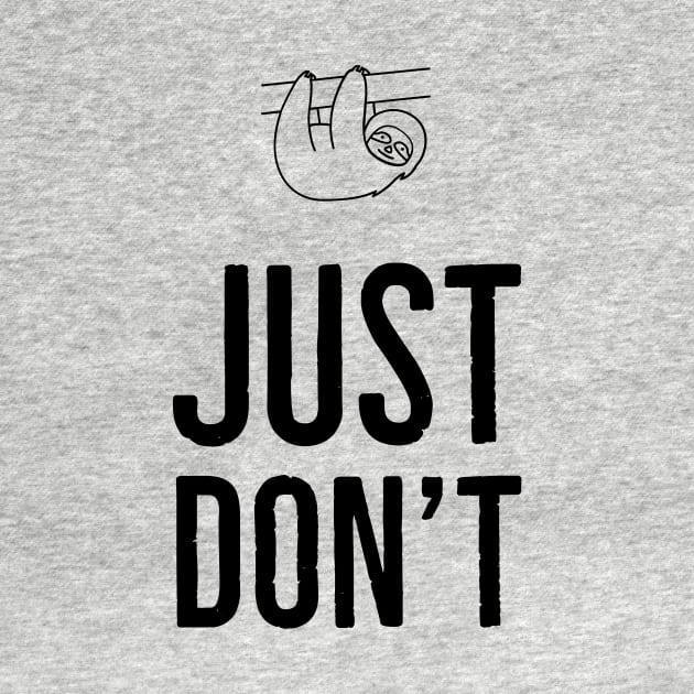 Just Don't by TaiaStore